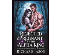 Rejected and Pregnant by the Alpha King: A Rejected Mate Secret Baby Shifter Romance
