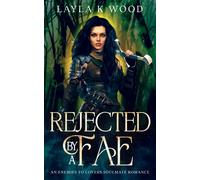 Rejected By A Fae: An Enemies To Lovers Soulmate Romance (Fae Of The Hazel Woods)