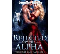 REJECTED BY THE ALPHA: An Alpha Mate Werewolf Romance