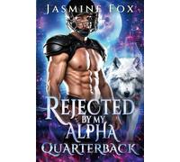 Rejected by the Alpha Quarterback: A Forbidden Secret Baby Second Chance Alpha Sports Romance