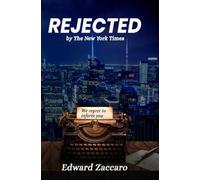 Rejected By The New York Times: 84 Essays, Short Stories and Poems Rejected By The New York Times