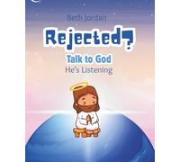 Rejected? Talk to God: He's Listening