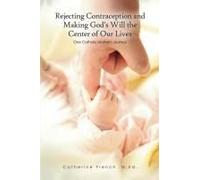 Rejecting Contraception And Making God's Will The Center Of Our Lives : One Catholic Mother's Journey Paperback Book By Catherine French
