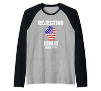 Rejecting Kings Since 1776 4th of Juillet USA Flag Resist Fist Manche Raglan