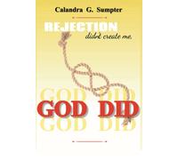 Rejection Didn't Create Me, God Did!