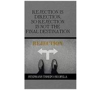 Rejection Is Direction, So Rejection Is Not The Final Destination