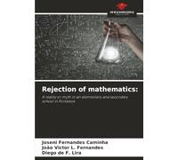 Rejection of mathematics:: A reality or myth in an elementary and secondary school in Fortaleza