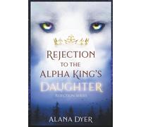Rejection To The Alpha King's Daughter