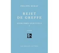 Rejet de greffe Exorcismes spirituels I - Philippe Muray - Belles Lettres - broché - Livre