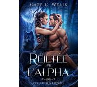 Rejetée par l'Alpha, Les Cinq Meutes T1 - Cate C. Wells - Hlab Eds - broché - Roman