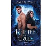 Rejetée par le Cruel, Les Cinq Meutes T4