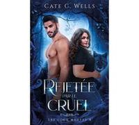 Rejetée par le Cruel, Les Cinq Meutes T4 Cate C. Wells (Auteur)
