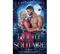 Rejetée par le Solitaire, Les Cinq Meutes T3 - Cate C. Wells - Hlab Eds - broché - Roman