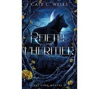 Rejetée par l'Héritier, Les Cinq Meutes T2 Cate C. Wells (Auteur)