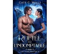 Rejetée par l'Indomptable, Les Cinq Meutes T6