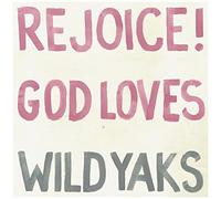 Rejoice God Loves Wild Yaks