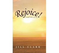 Rejoice!: Small Tales Of Joy