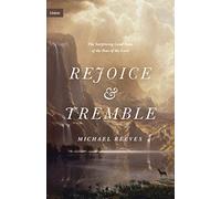 Rejoice & Tremble: The Surprising Good News of the Fear of the Lord