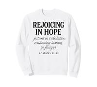 Rejoicing in Hope Romans 12:12 Chrétien Bible Verse Faith Sweatshirt
