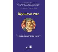 Rejouissez vous Lettre circulaire destinée aux consacrés et consacrées : Paroles du magistère du Pape François - Collectif - Mediaspaul Qc - broché - Essai