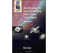 Rejuvenating The Sun And Avoiding Other Global Catastrophes