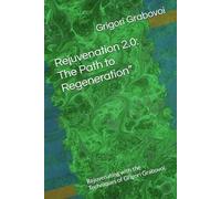Rejuvenation 2.0: The Path to Regeneration”: Rejuvenating with the Techniques of Grigori Grabovoi