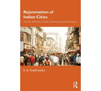 Rejuvenation of Indian Cities Theory, Initiatives, Tools, Techniques and Strategies - S K Kulshrestha - Routledge - ebook (ePub) - Livre