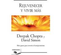 Rejuvenecer Y Vivir Más Chopra, Deepak, Simon, David (Auteur)