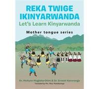 Reka Twige Ikinyarwanda Lets Learn Kinyarwanda - Dr. Mollynn MugishaOtim - Author Solutions Inc - Livre en Anglais Dr. Mollynn MugishaOtimDr. Mollynn MugishaOtim (Auteur)