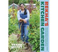 Rekha's Kitchen Garden: Seasonal Produce and Home-Grown Wisdom from One Gardener's Allotment Year