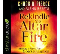 Rekindle the Altar Fire: Making a Place for God's Presence