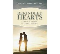 Rekindled Hearts: A Spiritual Journey to Marital Healing