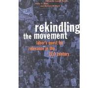 Rekindling the Movement, Frank W. Pierce Memorial Lectureship and Conference Series, No. 11 New York State School of Industrial and Labor Relations, Lowell Turner, Richard W. Hurd (Auteur)