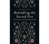 Rekindling the Sacred Fire by Chantal Fiola Chantal Fiola (Auteur)