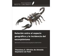 Relación entre el espacio geográfico y la incidencia del escorpiónismo: Aplicación de técnicas de geoprocesamiento