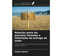 Relación entre los procesos formales e informales de entrega de suelo: Entrega de suelo para viviendas de bajo coste. El caso de Hopley en Harare
