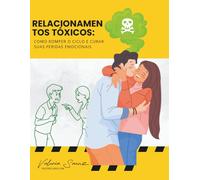 Relacionamentos Tóxicos: Como Romper o Ciclo e Curar Suas Feridas Emocionais