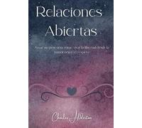 Relaciones Abiertas: Amar sin posesión: cómo vivir la libertad desde la conciencia y el respeto