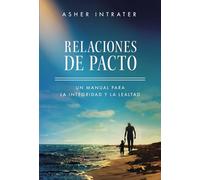 Relaciones de Pacto: Un manual para la integridad y la lealtad
