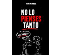 Relaciones: No lo Pienses tanto: Como identificar os Señales de Que Quiere Que Hagas el Primer Paso (Pero Nunca lo Dirá): psicología oscura, manipulación emocional, seduccion