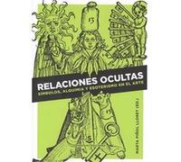 Relaciones Ocultas: Símbolos, Alquimia Y Esoterismo En El Arte - [Livre en VO] Piñol, Marta (Auteur)