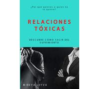 Relaciones Tóxicas: ¿Por Qué Quieres A Quien No Te Quiere? Descubre Cómo Salir Del Sufrimiento