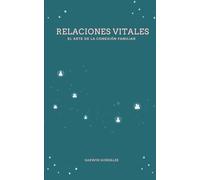 Relaciones vitales: El arte de la conexión familiar