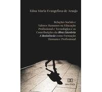 Relações Sociais e Valores Humanos na Educação Profissional e Tecnológica e as Contribuições da Obra Literária a Resistência como Formação Humana e Profissional