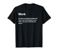 Relatable Funny Dictionary Definition Work T-Shirt