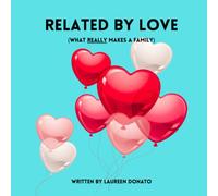 Related By Love: What Really Makes A Family
