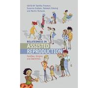 Relatedness in Assisted Reproduction: Families, Origins and Identities