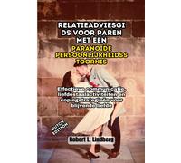 Relatieadviesgids Voor Paren Met Een Paranoïde Persoonlijkheidsstoornis: Effectieve Communicatie, Liefdestaalactiviteiten En Copingstrategieën Voor Blijvende Liefde