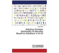 Relating Christian Spirituality To Morality Based On Galatians 5:16-24