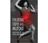 Relating Rape and Murder: Narratives on Sex, Death and Gender Smith, Jane Monckton (Auteur)